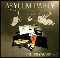 Asylum Party : The Grey Years Vol. 2